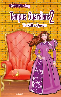 Tempus Guardians 2 – To Kill a Queen (eBook, ePUB) - Irving, Debbie