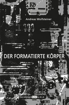 Der formatierte Körper (eBook, PDF) - Wolfsteiner, Andreas