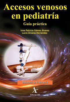 Accesos venosos en pediatría (eBook, PDF) - Gámez Álvarez, Irma Patricia; Álvarez Hernández, Lucía