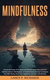 Mindfulness: Unlock the Power of Presence and Achieve Inner Peace with the Ultimate Guide to Mindfulness (eBook, ePUB)