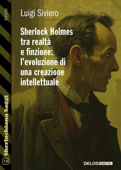 Sherlock Holmes tra realtà e finzione l’evoluzione di una creazione intellettuale (eBook, ePUB) - Siviero, Luigi