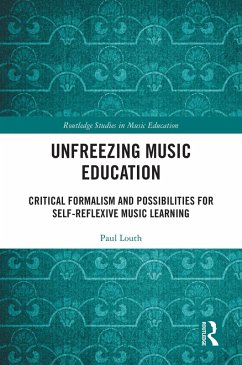 Unfreezing Music Education (eBook, PDF) - Louth, Paul