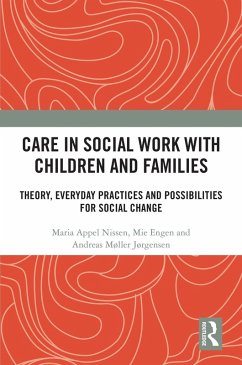 Care in Social Work with Children and Families (eBook, ePUB) - Appel Nissen, Maria; Engen, Mie; Møller Jørgensen, Andreas