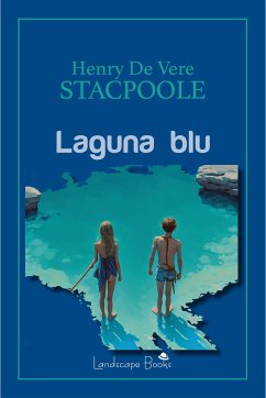Laguna Blu (eBook, ePUB) - De Vere (Henry De Vere) Stacpoole, H.