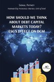 How Should We Think About Debt Capital Markets Today? ESG's Effect On DCM (eBook, ePUB)