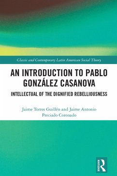 An Introduction to Pablo González Casanova (eBook, ePUB) - Guillén, Jaime Torres; Preciado Coronado, Jaime Antonio