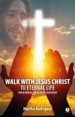 Walk With Jesus Christ To Eternal Life (eBook, ePUB)