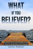 What if you Believed? (eBook, ePUB) What if you Believed? (eBook, ePUB)
