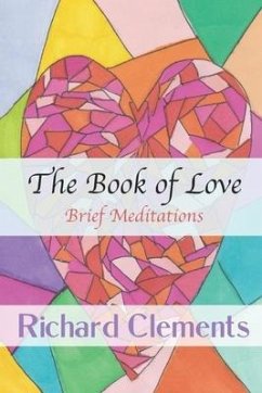 The Book of Love: Brief Meditations - Clements, Richard