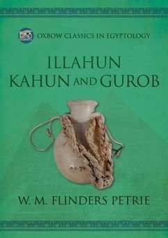 Illahun, Kahun and Gurob - Flinders Petrie, W. M.