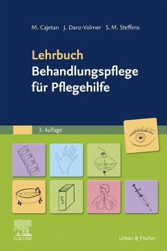 Lehrbuch Behandlungspflege für Pflegehelfer - Cajetan, Martina;Danz-Volmer, Janina;Steffens, Sabrina Maxi