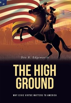 The High Ground: Why Civic Virtue Matters to America - Edgeworth, Dee R.