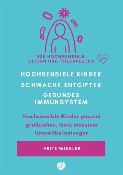 Hochsensible Kinder ¿ schwache Entgifter - gesundes Immunsystem - Winkler, Arite