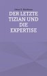 Der letzte Tizian und die Expertise - Bild 1