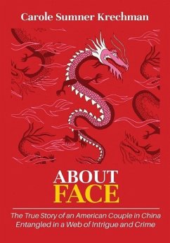 About Face: The True Story of an American Couple in China Entangled in a Web of Intrigue and Crime - Krechman, Carole Sumner