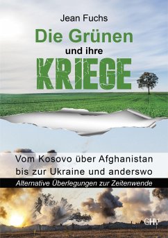 Die Grünen und ihre Kriege - Fuchs, Jean