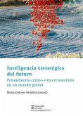 Inteligencia estratégica del futuro : pensamiento crítico e interconectado en un mundo global