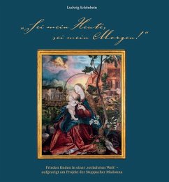 ¿Sei mein Heute, sei mein Morgen!¿. Frieden finden in einer ¿verkehrten Welt' - aufgezeigt am Projekt der Stuppacher Madonna - Schönbein, Ludwig