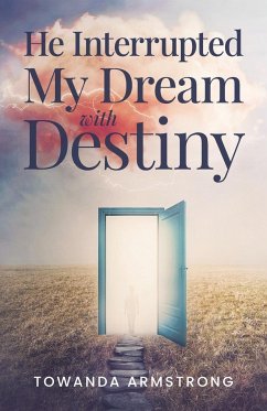 He Interrupted My Dream with Destiny - Armstrong, Towanda