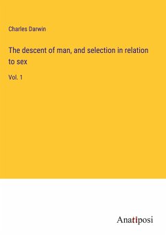The descent of man, and selection in relation to sex - Darwin, Charles