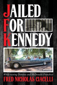 JFK Jailed For Kennedy - Ciacelli, Fred Nicholas