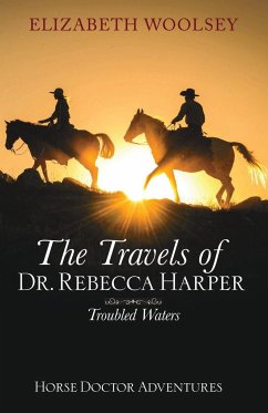 The Travels of Dr. Rebecca Harper Troubled Waters - Woolsey, Elizabeth