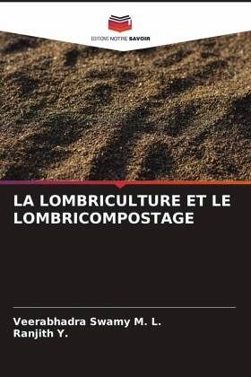 LA LOMBRICULTURE ET LE LOMBRICOMPOSTAGE LA LOMBRICULTURE ET LE LOMBRICOMPOSTAGE