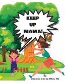 Keep Up Mama!