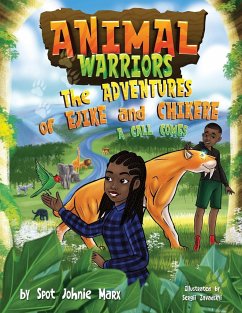 Animal Warriors Adventures of Ejike and Chikere - Marx, Spot Johnie