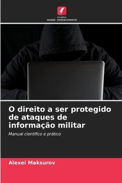 O direito a ser protegido de ataques de informação militar - Maksurov, Alexei