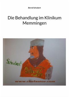Die Behandlung im Klinikum Memmingen - Schubert, Bernd