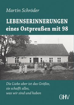 Lebenserinnerungen eines Ostpreußen mit 98 - Schröder, Martin