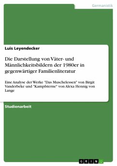 Die Darstellung von Väter- und Männlichkeitsbildern der 1980er in gegenwärtiger Familienliteratur (eBook, ePUB) - Leyendecker, Luis