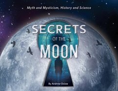 Secrets of the Moon: Myth and Mysticism, History and Science - Osiow, Andrew