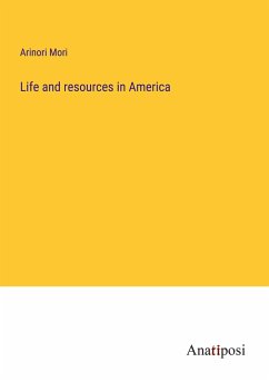 Life and resources in America - Mori, Arinori