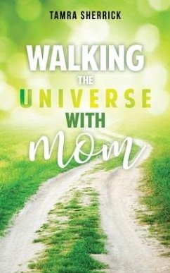 Walking the Universe with Mom - Sherrick, Tamra