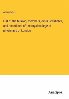 List of the fellows, members, extra-licentiates, and licentiates of the royal college of physicians of London - Anonymous