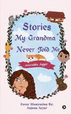 Stories My Grandma Never Told Me - Anuradha Ayyar