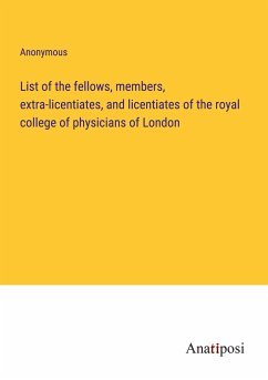 List of the fellows, members, extra-licentiates, and licentiates of the royal college of physicians of London - Anonymous