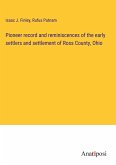 Pioneer record and reminiscences of the early settlers and settlement of Ross County, Ohio
