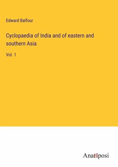 Cyclopaedia of India and of eastern and southern Asia - Balfour, Edward