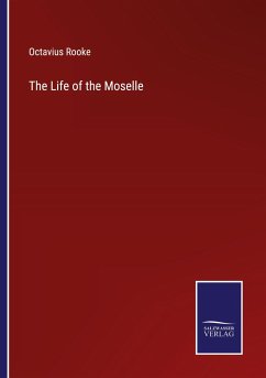 The Life of the Moselle - Rooke, Octavius