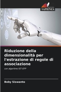 Riduzione della dimensionalità per l'estrazione di regole di associazione - Siswanto, Boby