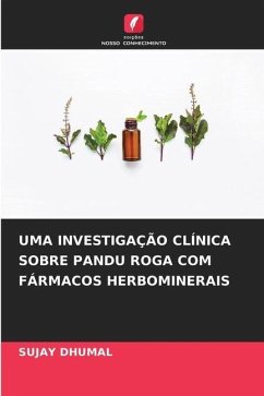 UMA INVESTIGAÇÃO CLÍNICA SOBRE PANDU ROGA COM FÁRMACOS HERBOMINERAIS - Dhumal, Sujay