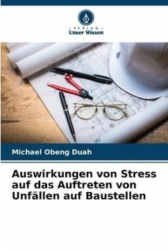 Auswirkungen von Stress auf das Auftreten von Unfällen auf Baustellen - Obeng Duah, Michael