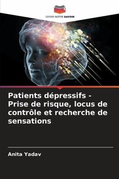 Patients dépressifs - Prise de risque, locus de contrôle et recherche de sensations - Yadav, Anita