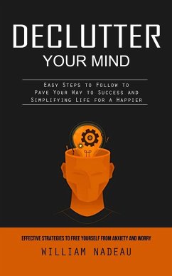 Declutter Your Mind - Nadeau, William