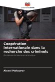 Coopération internationale dans la recherche des criminels