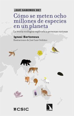 Cómo se meten ocho millones de especies en un planeta : la teoría ecológica explicada a personas curiosas Cómo se meten ocho millones de especies en un planeta : la teoría ecológica explicada a personas curiosas