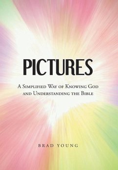 Pictures: A Simplified Way of Knowing God and Understanding the Bible - Young, Brad